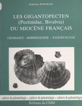 eBook, Les gigantopecten (pectinidae, bivalvia) du miocène français : croissance, morphogenèse, paléoécologie, CNRS Éditions (réédition numérique FeniXX)