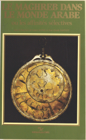 eBook, Le Maghreb dans le monde arabe ou Les affinités sélectives, CNRS Éditions (réédition numérique FeniXX)