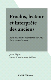eBook, Proclus, lecteur et interprète des anciens : Actes du Colloque international du CNRS, Paris, 2-4 octobre 1985, CNRS Éditions (réédition numérique FeniXX)