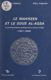 eBook, Le Makhzen et le Sous Al-Aqsa : La correspondance politique de la maison d'Iligh, 1821-1894, CNRS Éditions (réédition numérique FeniXX)