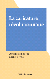 eBook, La caricature révolutionnaire, CNRS Éditions (réédition numérique FeniXX)