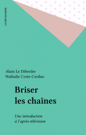 eBook, Briser les chaînes : Une introduction à l'après-télévision, La Découverte (réédition numérique FeniXX)