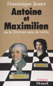 eBook, Antoine et Maximilien ou la Terreur sans la vertu, Denoël (réédition numérique FeniXX)