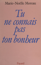 E-book, Tu ne connais pas ton bonheur, Fayard (réédition numérique FeniXX)