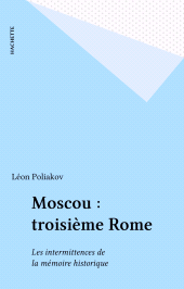 E-book, Moscou : troisième Rome : Les intermittences de la mémoire historique, Hachette (réédition numérique FeniXX)