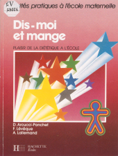 E-book, Dis-moi et mange : Plaisir de la diététique à l'école, activités pratiques, Hachette (réédition numérique FeniXX)