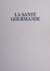 E-book, La santé gourmande : La cuisine du bien-être, secrets et recettes, JC Lattès (réédition numérique FeniXX)