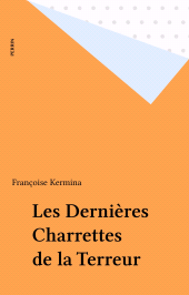 eBook, Les Dernières Charrettes de la Terreur, Perrin (réédition numérique FeniXX)
