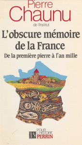 eBook, L'Obscure mémoire de la France : De la première pierre à l'an mille, Perrin (réédition numérique FeniXX)