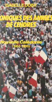 E-book, Nouvelle-Calédonie : chroniques des années de cendres, 1984-1986, Jean Picollec (réédition numérique FeniXX)