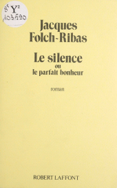 E-book, Le Silence ou le Parfait Bonheur, Robert Laffont (réédition numérique FeniXX)