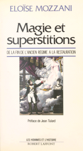 E-book, Magie et superstitions de la fin de l'Ancien Régime à la Restauration, Robert Laffont (réédition numérique FeniXX)