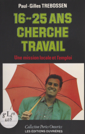 E-book, 16-25 ans cherche travail : une mission locale et l'emploi des jeunes, Éditions de l'Atelier (réédition numérique FeniXX)
