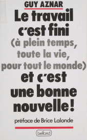 E-book, Le Travail, c'est fini (à plein temps, toute la vie, pour tout le monde) et c'est une bonne nouvelle !, Belfond (réédition numérique FeniXX)