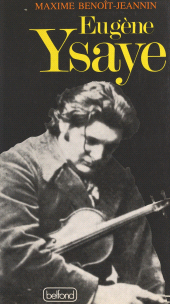 E-book, Eugène Ysaye, le dernier romantique : Ou Le sacre du violon, Belfond (réédition numérique FeniXX)