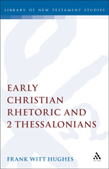 E-book, Early Christian Rhetoric and 2 Thessalonians, Hughes, Frank Witt, Bloomsbury Publishing