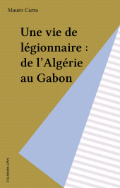 E-book, Une vie de légionnaire : de l'Algérie au Gabon, Calmann-Lévy (réédition numérique FeniXX)