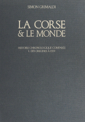 E-book, La Corse et le monde (1). Des origines à 1559 : Histoire chronologique comparée, Édisud (réédition numérique FeniXX)