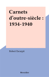 E-book, Carnets d'outre-siècle : 1934-1940, FeniXX