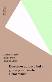 E-book, Enseigner aujourd'hui : guide pour l'école élémentaire, Hachette (réédition numérique FeniXX)