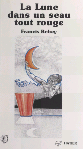 E-book, La Lune dans un seau tout rouge : Nouvelles et diracontes, Hatier (réédition numérique FeniXX)