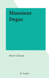 E-book, Monsieur Degas, JC Lattès (réédition numérique FeniXX)