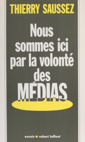 E-book, Nous sommes ici par la volonté des médias, Robert Laffont (réédition numérique FeniXX)