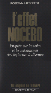 E-book, L'effet nocebo : Enquête sur les voies et les mécanismes de l'influence à distance, Robert Laffont (réédition numérique FeniXX)