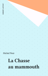 E-book, La Chasse au mammouth, Robert Laffont (réédition numérique FeniXX)