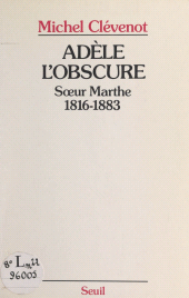 E-book, Adèle l'obscure : Soeur Marthe, 1816-1883, Seuil (réédition numérique FeniXX)