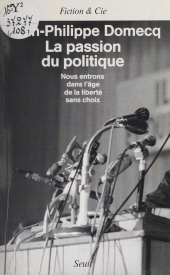 E-book, La Passion du politique : Nous entrons dans l'âge de la liberté sans choix, Seuil (réédition numérique FeniXX)
