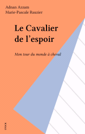 eBook, Le Cavalier de l'espoir : Mon tour du monde à cheval, Stock (réédition numérique FeniXX)