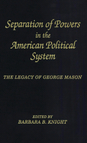 E-book, Separation of Powers in the American Political System : The Legacy of George Mason, The George Mason Lecture Series, Volume 5, University Publishing Associates