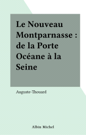 E-book, Le Nouveau Montparnasse : de la Porte Océane à la Seine : De la porte océane à la Seine, Albin Michel (réédition numérique FeniXX)