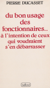 E-book, Du bon usage des fonctionnaires... : À l'intention de ceux qui voudraient s'en débarrasser, Belfond (réédition numérique FeniXX)