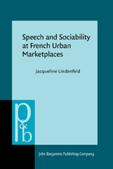 E-book, Speech and Sociability at French Urban Marketplaces, Lindenfeld, Jacqueline, John Benjamins Publishing Company