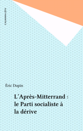 E-book, L'Après-Mitterrand : le Parti socialiste à la dérive, Calmann-Lévy (réédition numérique FeniXX)