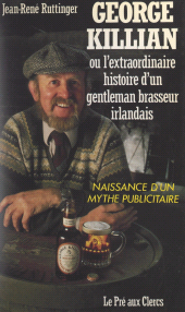 E-book, George Killian : Ou L'extraordinaire histoire d'un gentleman-brasseur irlandais. Naissance d'un mythe publicitaire, le Pré aux Clercs (réédition numérique FeniXX)