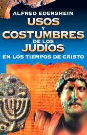 E-book, Usos y costumbres de los Judíos en los tiempos de Cristo, Editorial CLIE