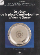 E-book, Le trésor de la place Camille-Jouffray à Vienne, Isère : un dépôt d'argenterie et son contexte archéologique, CNRS Éditions (réédition numérique FeniXX)