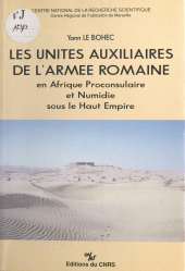 E-book, Les unités auxiliaires de l'armée romaine en Afrique proconsulaire et Numidie sous le Haut-Empire, CNRS Éditions (réédition numérique FeniXX)