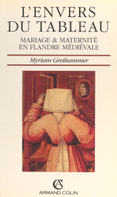 eBook, L'envers du tableau. Mariage et maternité en Flandre médiévale, Armand Colin (réédition numérique FeniXX)