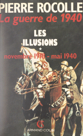eBook, La guerre de 1940 (1) : Les illusions : novembre 1918-mai 1940, Armand Colin (réédition numérique FeniXX)