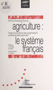 E-book, Agriculture : le système français : Origine et fonctions des organisations professionnelles en France, La Découverte (réédition numérique FeniXX)