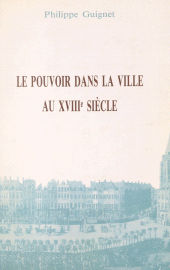 E-book, Le pouvoir dans la ville au XVIIIe siècle : Pratiques politiques, notabilité et éthique sociale de part et d'autre de la frontière franco-belge, Ecole des hautes études en sciences sociales (réédition numérique FeniXX)
