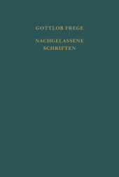 E-book, Nachgelassene Schriften und Wissenschaftlicher Briefwechsel. Erster Band : Nachgelassene Schriften. Erweitert um einen Anhang: Nachschrift einer Vorlesung und Protokolle mathematischer Vorträge Freges, Felix Meiner Verlag