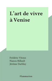 E-book, L'art de vivre à Venise, Flammarion (réédition numérique FeniXX)