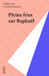 E-book, Pleins feux sur Raphaël, Hachette (réédition numérique FeniXX)