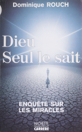 E-book, Dieu seul le sait : Enquête sur les miracles, Hachette (réédition numérique FeniXX)