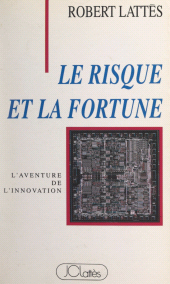 E-book, Le risque et la fortune : L'aventure de l'innovation, JC Lattès (réédition numérique FeniXX)